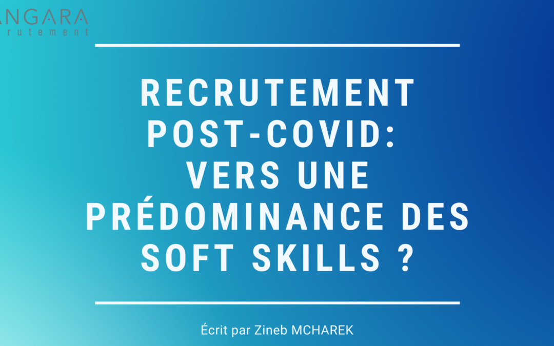 Recrutement post-Covid :  vers une prédominance des soft skills ?