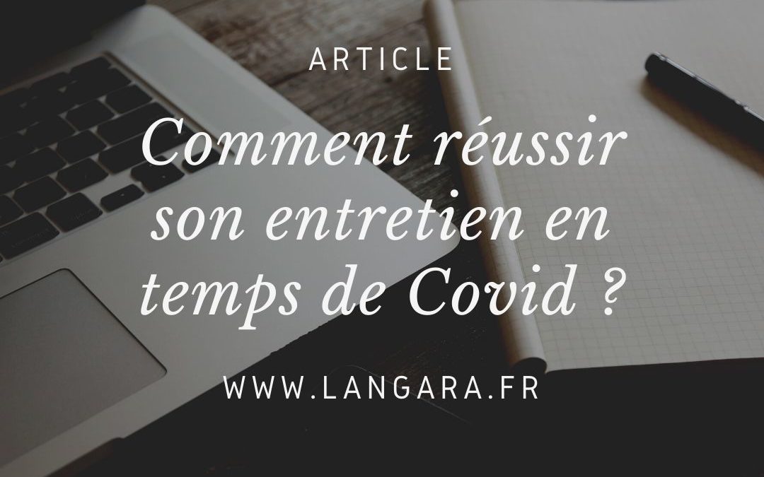 Réussir son entretien d’embauche au temps du Covid